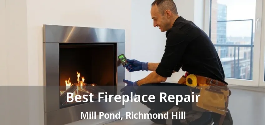 Best Fireplace Repair Mill Pond, Richmond Hill - ON Best Fireplace Repair Mill Pond, Richmond Hill - ON