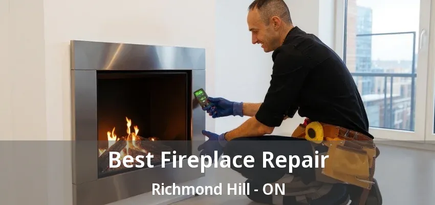 Best Fireplace Repair Richmond Hill - ON Best Fireplace Repair Richmond Hill - ON