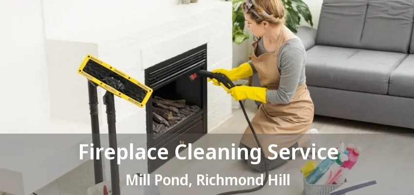 Fireplace Cleaning Service Mill Pond, Richmond Hill - ON Fireplace Cleaning Service Mill Pond, Richmond Hill - ON