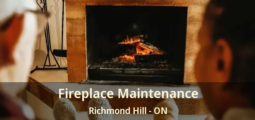 Fireplace Maintenance Richmond Hill - ON Fireplace Maintenance Richmond Hill - ON