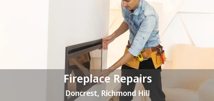 Fireplace Repairs Doncrest, Richmond Hill - ON Fireplace Repairs Doncrest, Richmond Hill - ON
