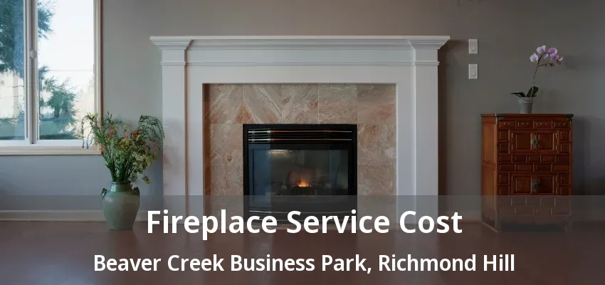 Fireplace Service Cost Beaver Creek Business Park, Richmond Hill - ON