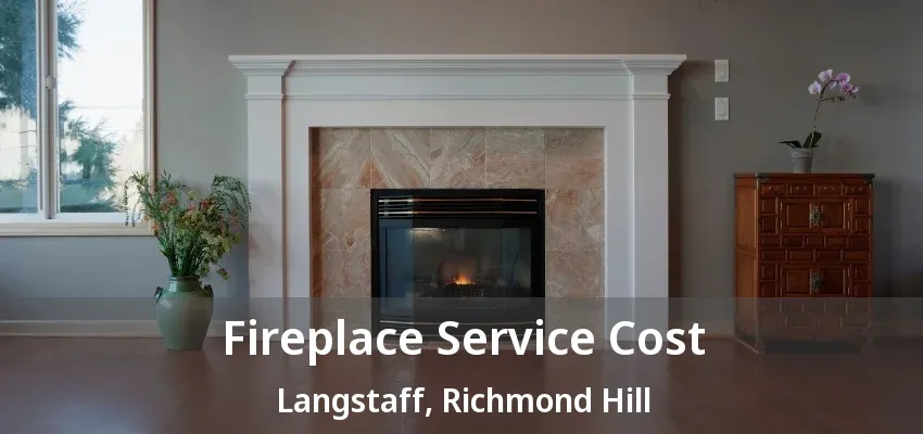 Fireplace Service Cost Langstaff, Richmond Hill - ON Fireplace Service Cost Langstaff, Richmond Hill - ON