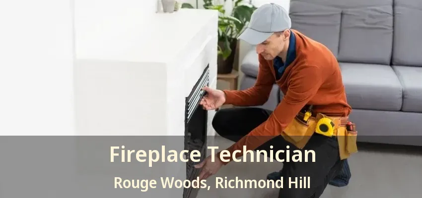 Fireplace Technician Rouge Woods, Richmond Hill - ON Fireplace Technician Rouge Woods, Richmond Hill - ON