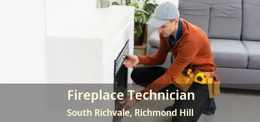 Fireplace Technician South Richvale, Richmond Hill - ON Fireplace Technician South Richvale, Richmond Hill - ON