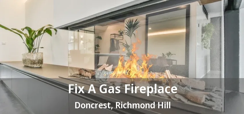 Fix A Gas Fireplace Doncrest, Richmond Hill - ON