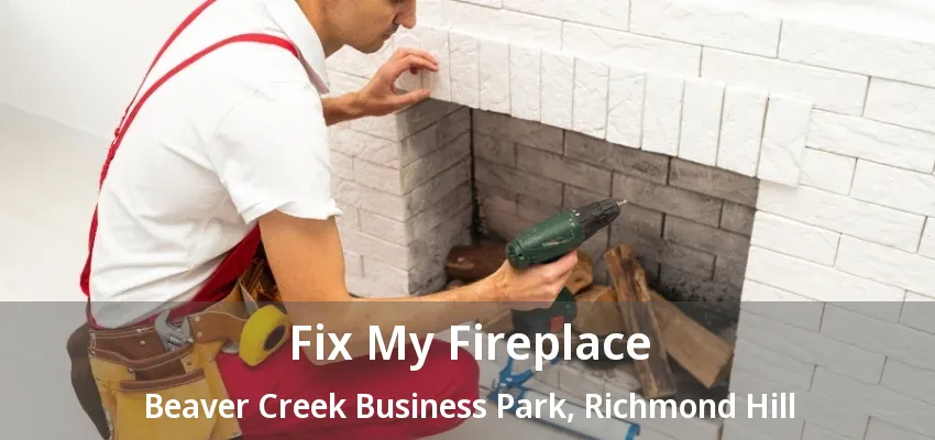 Fix My Fireplace Beaver Creek Business Park, Richmond Hill - ON Fix My Fireplace Beaver Creek Business Park, Richmond Hill - ON
