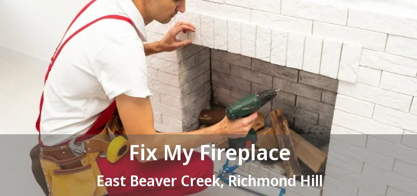 Fix My Fireplace East Beaver Creek, Richmond Hill - ON