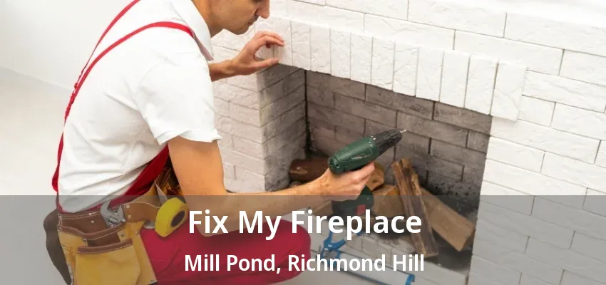 Fix My Fireplace Mill Pond, Richmond Hill - ON