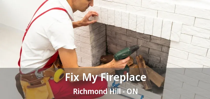 Fix My Fireplace Richmond Hill - ON