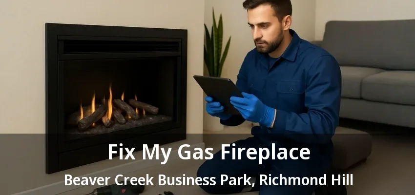 Fix My Gas Fireplace Beaver Creek Business Park, Richmond Hill - ON Fix My Gas Fireplace Beaver Creek Business Park, Richmond Hill - ON