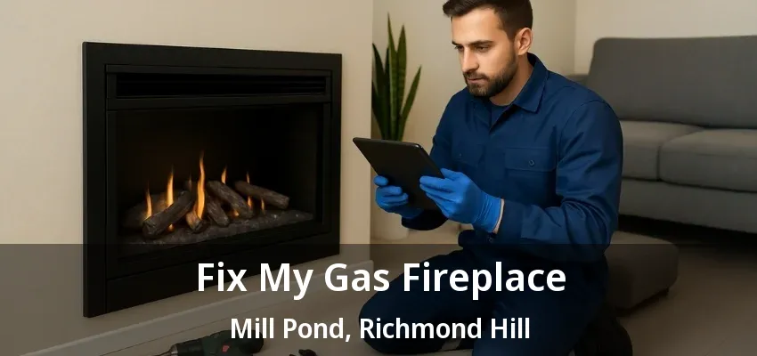 Fix My Gas Fireplace Mill Pond, Richmond Hill - ON