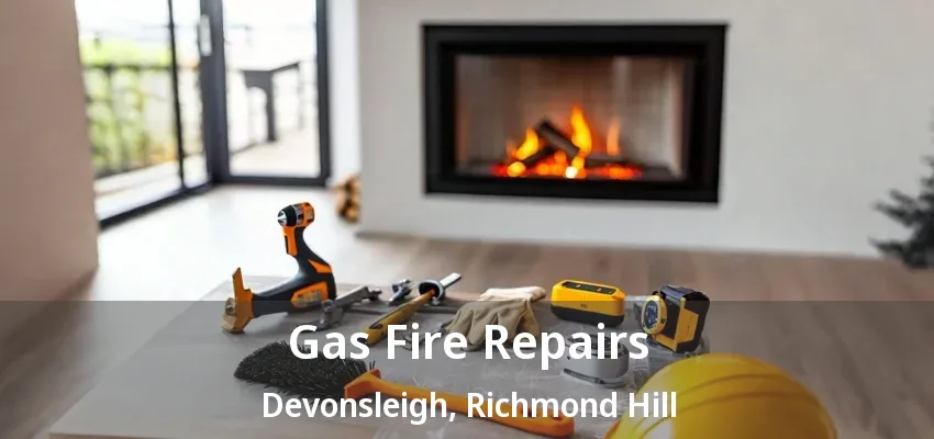 Gas Fire Repairs Devonsleigh, Richmond Hill - ON