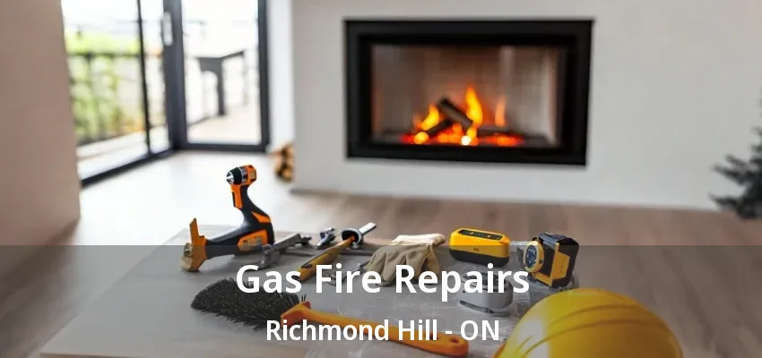 Gas Fire Repairs Richmond Hill - ON Gas Fire Repairs Richmond Hill - ON