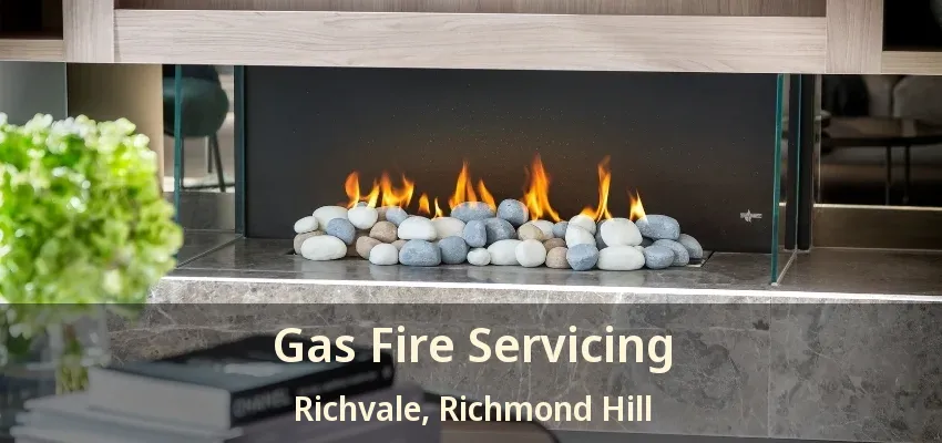 Gas Fire Servicing Richvale, Richmond Hill - ON Gas Fire Servicing Richvale, Richmond Hill - ON