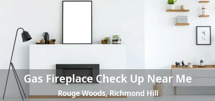 Gas Fireplace Check Up Near Me Rouge Woods, Richmond Hill - ON Gas Fireplace Check Up Near Me Rouge Woods, Richmond Hill - ON