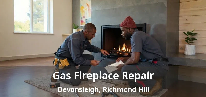 Gas Fireplace Repair Devonsleigh, Richmond Hill - ON Gas Fireplace Repair Devonsleigh, Richmond Hill - ON