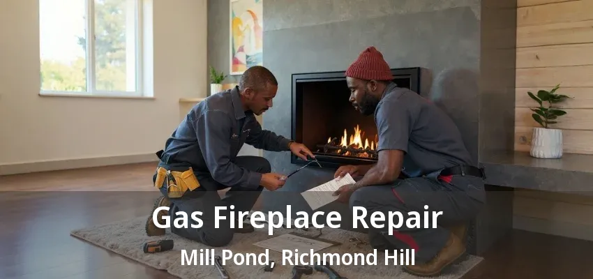 Gas Fireplace Repair Mill Pond, Richmond Hill - ON Gas Fireplace Repair Mill Pond, Richmond Hill - ON