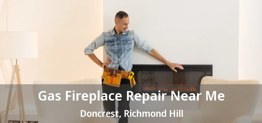 Gas Fireplace Repair Near Me Doncrest, Richmond Hill - ON Gas Fireplace Repair Near Me Doncrest, Richmond Hill - ON