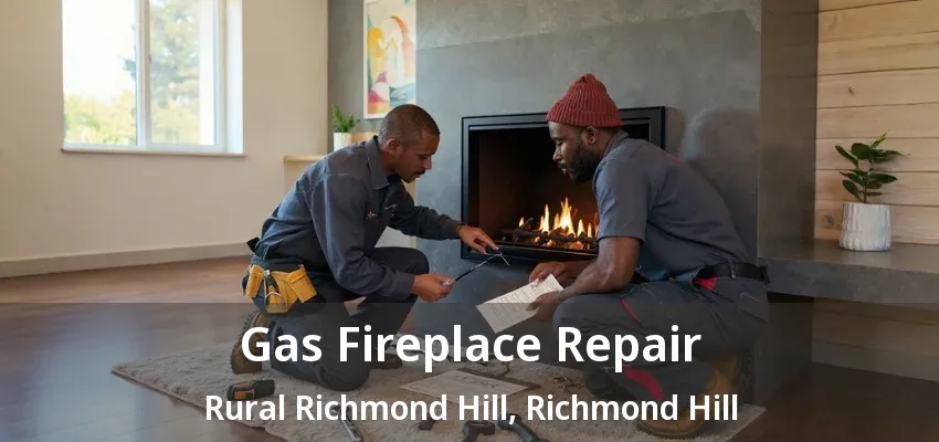 Gas Fireplace Repair Rural Richmond Hill, Richmond Hill - ON Gas Fireplace Repair Rural Richmond Hill, Richmond Hill - ON