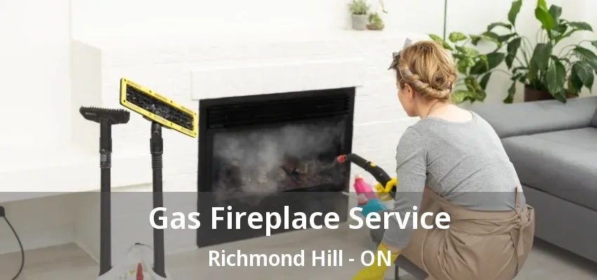 Gas Fireplace Service Richmond Hill - ON Gas Fireplace Service Richmond Hill - ON