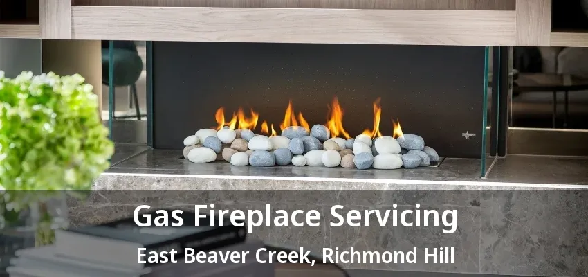 Gas Fireplace Servicing East Beaver Creek, Richmond Hill - ON Gas Fireplace Servicing East Beaver Creek, Richmond Hill - ON