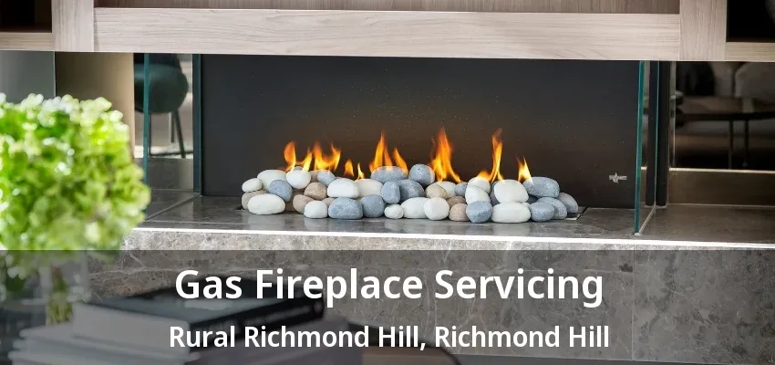 Gas Fireplace Servicing Rural Richmond Hill, Richmond Hill - ON Gas Fireplace Servicing Rural Richmond Hill, Richmond Hill - ON