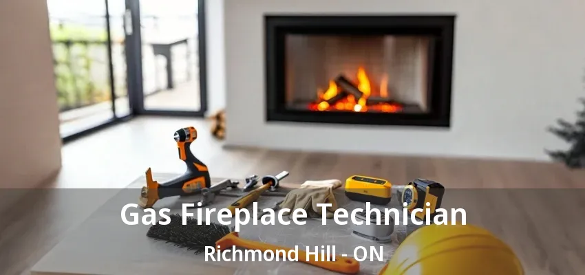 Gas Fireplace Technician Richmond Hill - ON