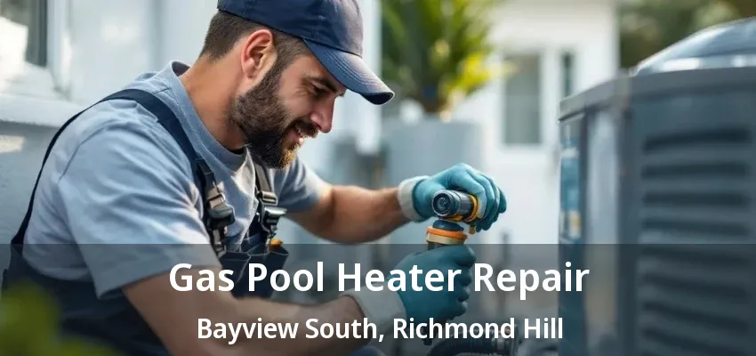 Gas Pool Heater Repair Bayview South, Richmond Hill - ON Gas Pool Heater Repair Bayview South, Richmond Hill - ON