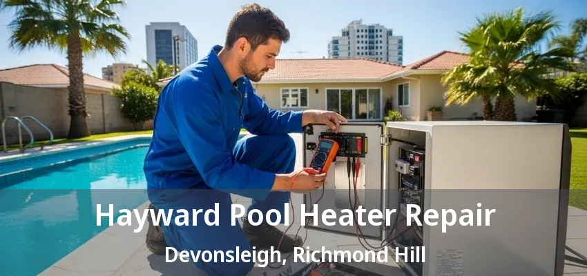 Hayward Pool Heater Repair Devonsleigh, Richmond Hill - ON