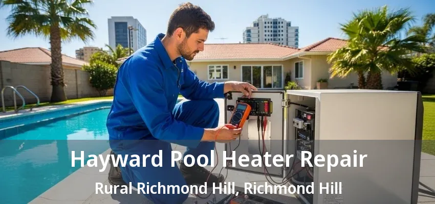 Hayward Pool Heater Repair Rural Richmond Hill, Richmond Hill - ON
