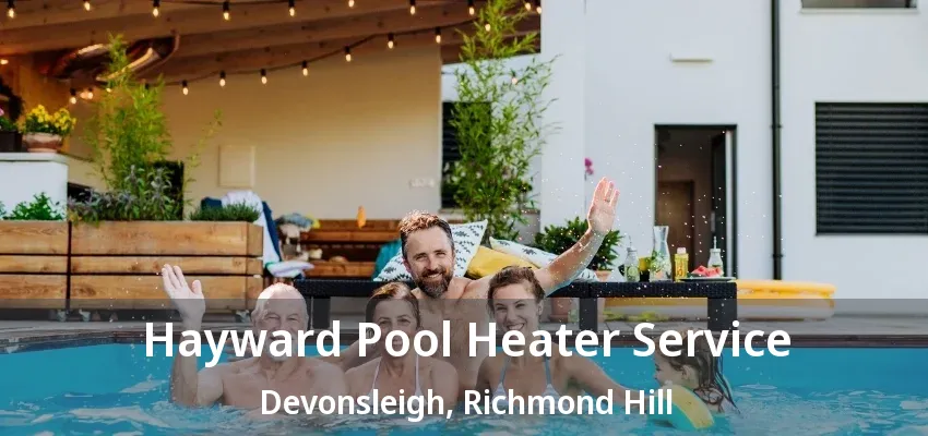 Hayward Pool Heater Service Devonsleigh, Richmond Hill - ON