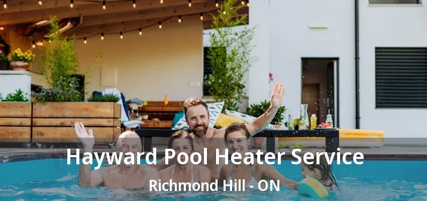 Hayward Pool Heater Service Richmond Hill - ON