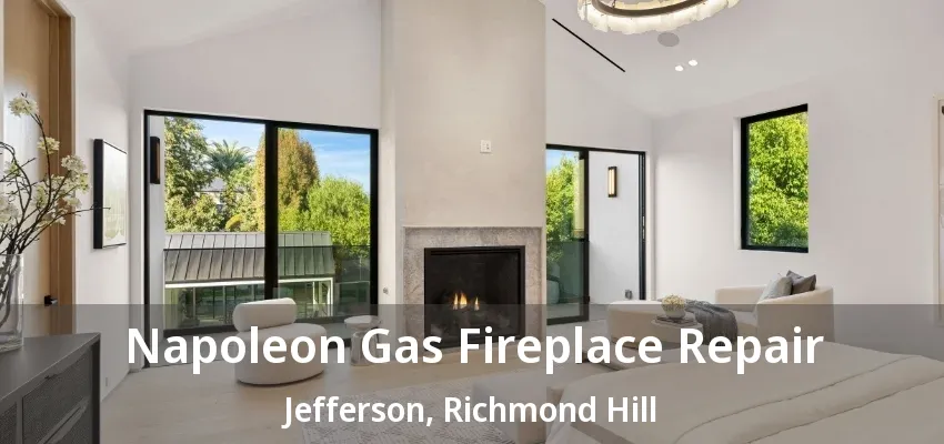 Napoleon Gas Fireplace Repair Jefferson, Richmond Hill - ON Napoleon Gas Fireplace Repair Jefferson, Richmond Hill - ON