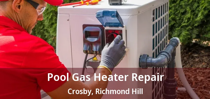 Pool Gas Heater Repair Crosby, Richmond Hill - ON Pool Gas Heater Repair Crosby, Richmond Hill - ON