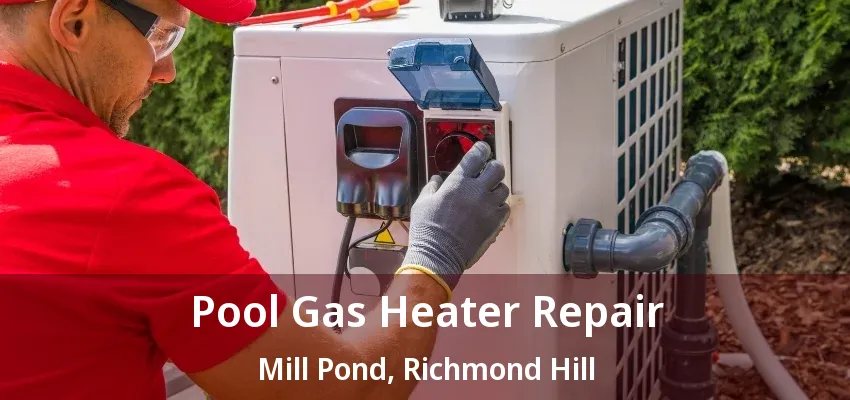 Pool Gas Heater Repair Mill Pond, Richmond Hill - ON Pool Gas Heater Repair Mill Pond, Richmond Hill - ON