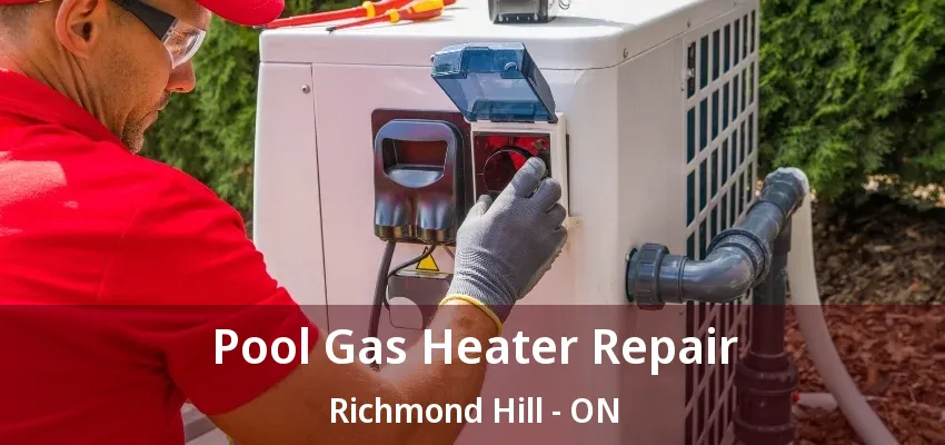 Pool Gas Heater Repair Richmond Hill - ON Pool Gas Heater Repair Richmond Hill - ON