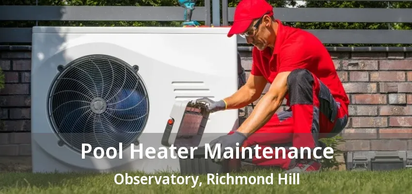 Pool Heater Maintenance Observatory, Richmond Hill - ON Pool Heater Maintenance Observatory, Richmond Hill - ON