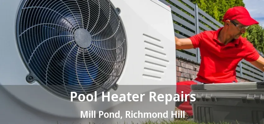 Pool Heater Repairs Mill Pond, Richmond Hill - ON Pool Heater Repairs Mill Pond, Richmond Hill - ON