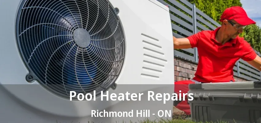 Pool Heater Repairs Richmond Hill - ON Pool Heater Repairs Richmond Hill - ON