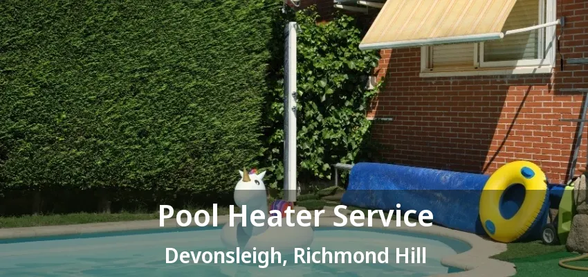 Pool Heater Service Devonsleigh, Richmond Hill - ON Pool Heater Service Devonsleigh, Richmond Hill - ON
