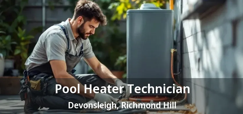 Pool Heater Technician Devonsleigh, Richmond Hill - ON