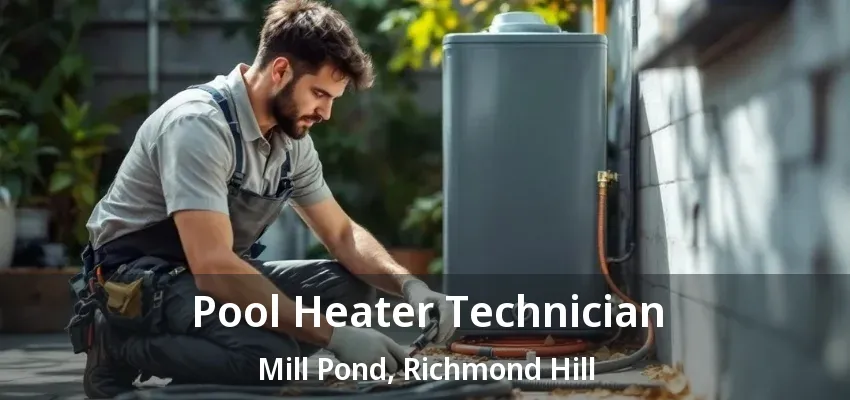 Pool Heater Technician Mill Pond, Richmond Hill - ON Pool Heater Technician Mill Pond, Richmond Hill - ON