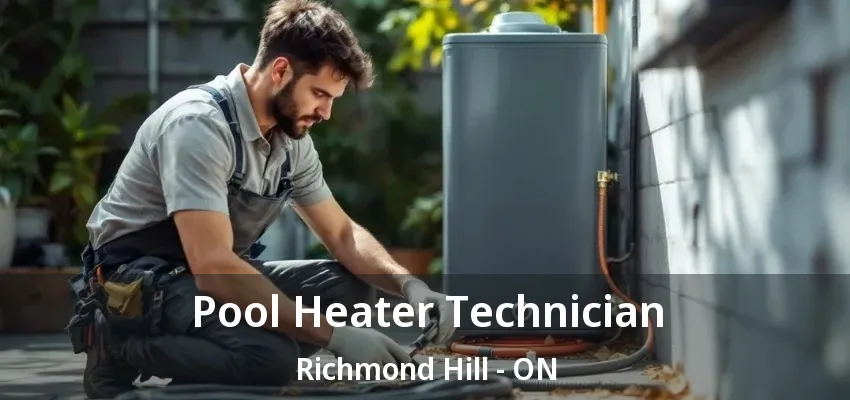 Pool Heater Technician Richmond Hill - ON