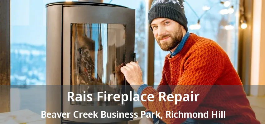 Rais Fireplace Repair Beaver Creek Business Park, Richmond Hill - ON Rais Fireplace Repair Beaver Creek Business Park, Richmond Hill - ON