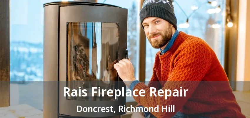 Rais Fireplace Repair Doncrest, Richmond Hill - ON Rais Fireplace Repair Doncrest, Richmond Hill - ON