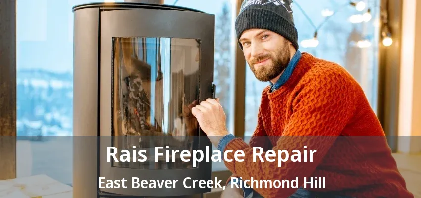 Rais Fireplace Repair East Beaver Creek, Richmond Hill - ON