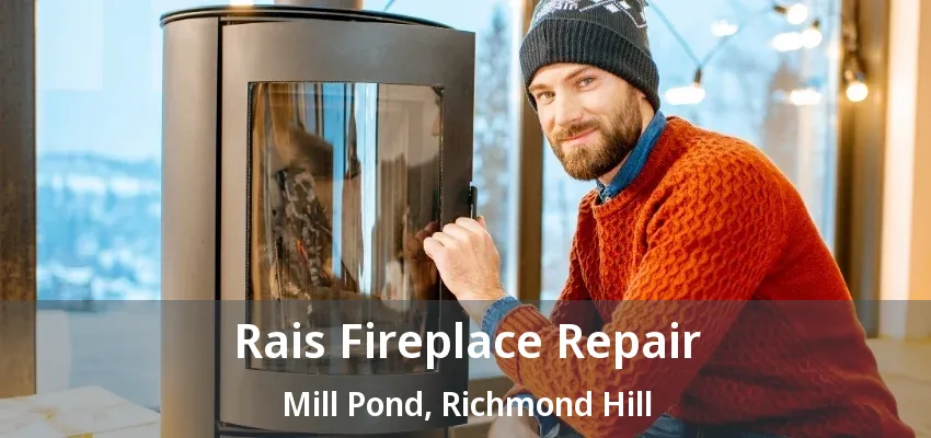 Rais Fireplace Repair Mill Pond, Richmond Hill - ON Rais Fireplace Repair Mill Pond, Richmond Hill - ON