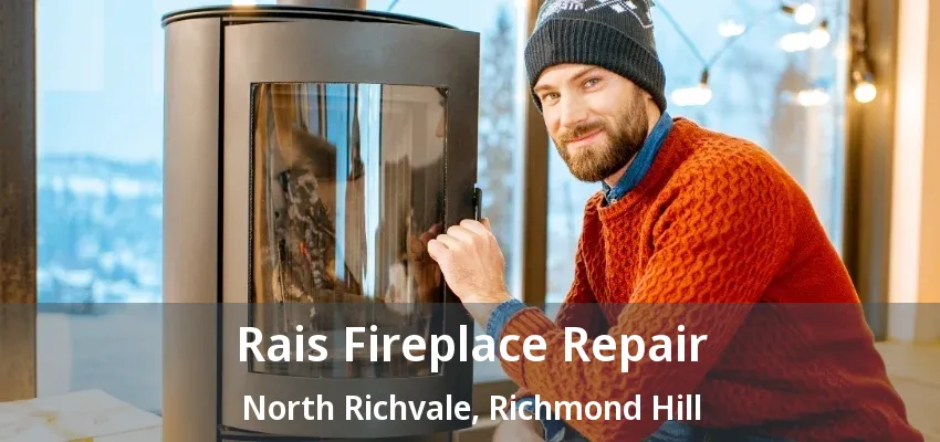 Rais Fireplace Repair North Richvale, Richmond Hill - ON