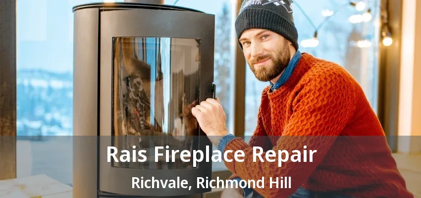 Rais Fireplace Repair Richvale, Richmond Hill - ON